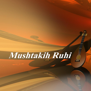 Mushtakih Ruhi
