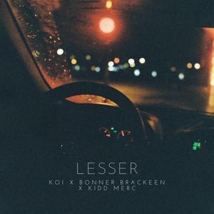 lesser (feat. Koi & Kidd Merc)