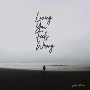 Loving You Feels Wrong