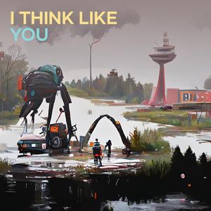 I Think Like You