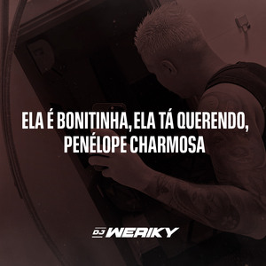 Ela é Bonitinha, Ela Tá Querendo, Penélope Charmosa