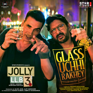 Glass Uchhi Rakhey (From "Jolly LLB 3")