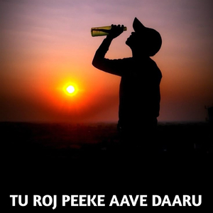 Tu Roj Peeke Aave Daaru