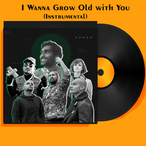 I Wanna Grow Old with You (Instrumental)