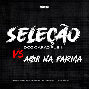 Seleção dos Caras Ruim Vs Aqui na Parma