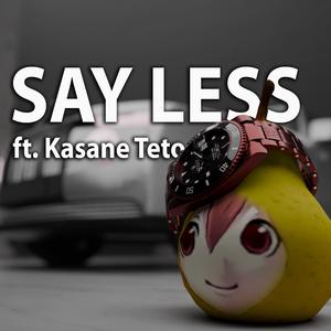 SAY LESS (feat. Kasane Teto)