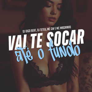Vai Te Socar Até o Fundo