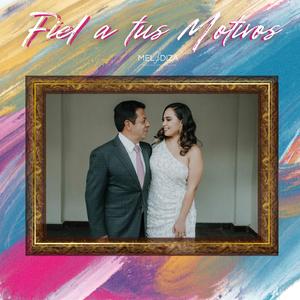 Fiel a tus Motivos