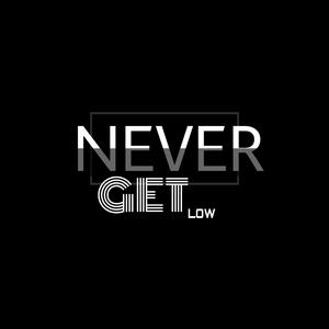 Never Get Low（Prod by MEGA)