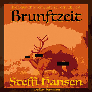 Brunftzeit (Die Geschichte vom Anton & der Adelheid)