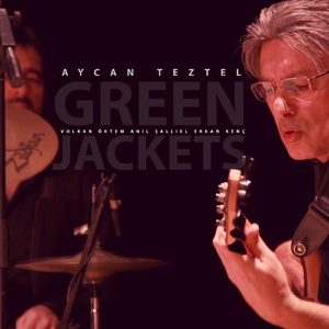 Green Jackets (feat. Anıl Şallıel, Erkan Kenç & Volkan Öktem)