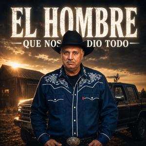 EL HOMBRE QUE NOS DIO TODO