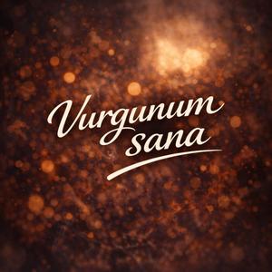 Vurgunum Sana