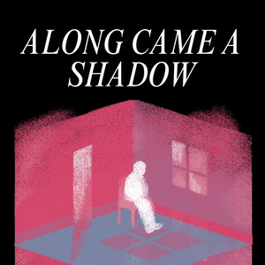 Along came a shadow