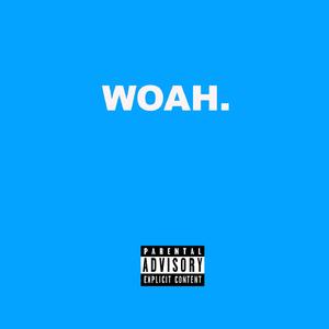 Woah. (feat. Treacherous)