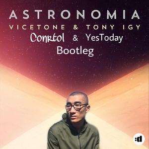 Vicetone-Astronomia（Control / YesToday remix）