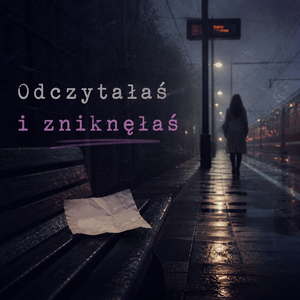 Odczytałaś i zniknęłaś