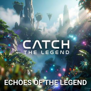 CATCH THE LEGEND (ECHOES OF THE LEGEND) 2
