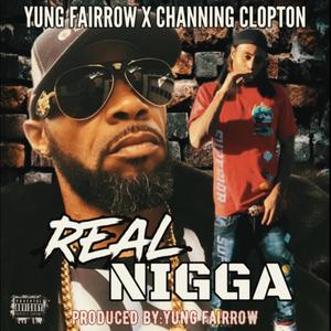 Real Nigga (feat. channing clopton)