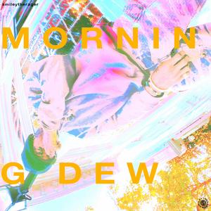 MORNING DEW