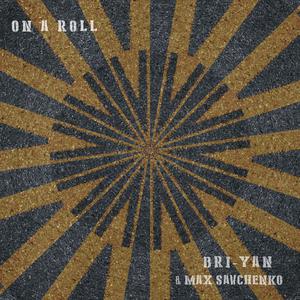 On A Roll (feat. Max Savchenko)