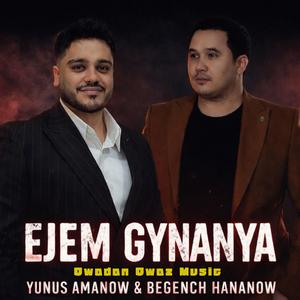 Begench Hananow Ejem Gynanya (feat. Yunus Amanow)