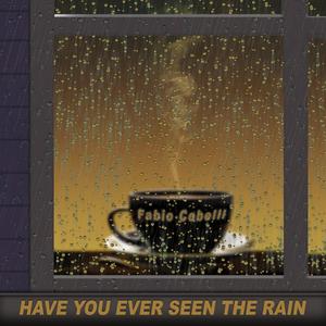 Have you ever seen the rain