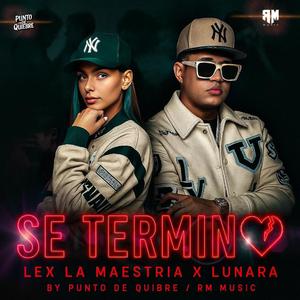 SE TERMINÓ (feat. Lunara & Lex La Maestria)