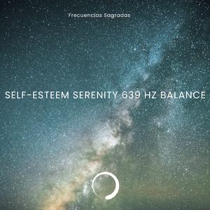 639 Hz Self-Esteem Serenity and Balance