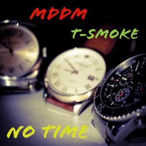 No Time (feat. T-Smoke)