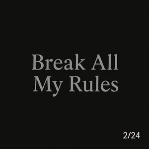 Break All My Rules