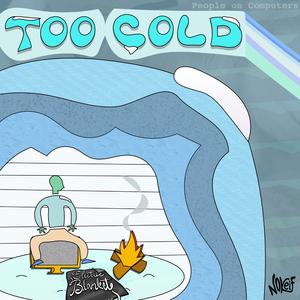 Too Cold (feat. Electric Blanket)