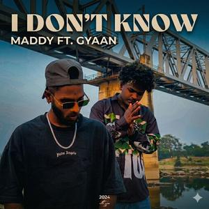 I Don't Know (feat. Gyaan)