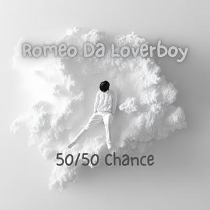 50/50 Chance (feat. Romeo Da Loverboy)