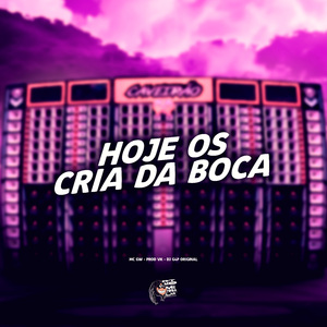 Hoje os Cria da Boca