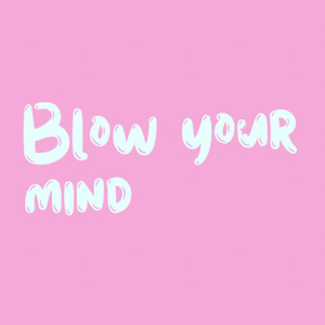 Blow Your Mind (Demo)