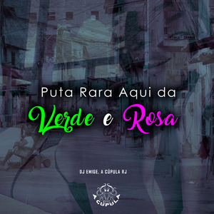 Puta Rara Aqui da Verde e Rosa