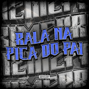 RALA NA PICA DO PAI