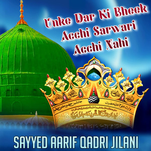 Unke Dar Ki Bheek Acchi Sarwari Acchi Nahi