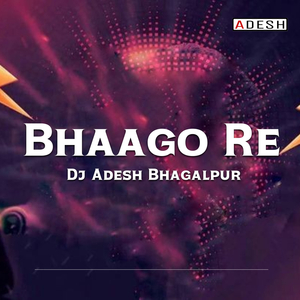 Bhaago Re