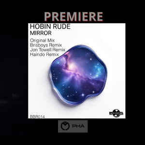 PREMIERE:Hobin Rude - Mirror (Brisboys Remix) [Brisbeats Records]