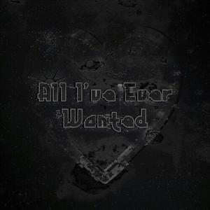 All I've Ever Wanted