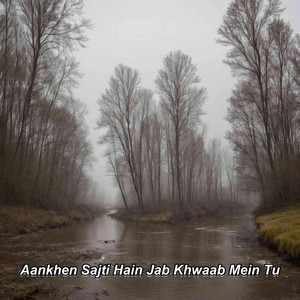 Aankhen Sajti Hain Jab Khwaab Mein Tu