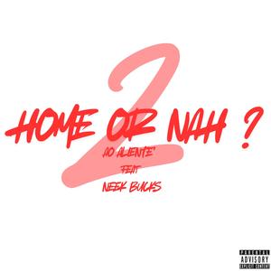 HOME OR NAH ?