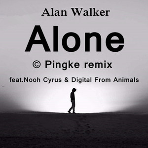 Alan Walker-Alone (Pingke Remix)（师嘉俊(Pingke) Remix）