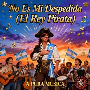 No Es Mi Despedida (El Rey Pirata)