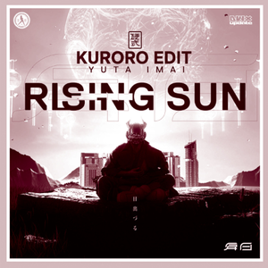 Rising Sun (KURORO Edit)