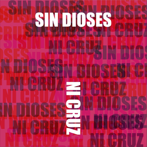 Sin Dioses Ni Cruz