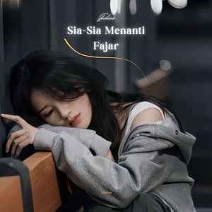 Sia-Sia Menanti Fajar