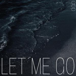 Let me go